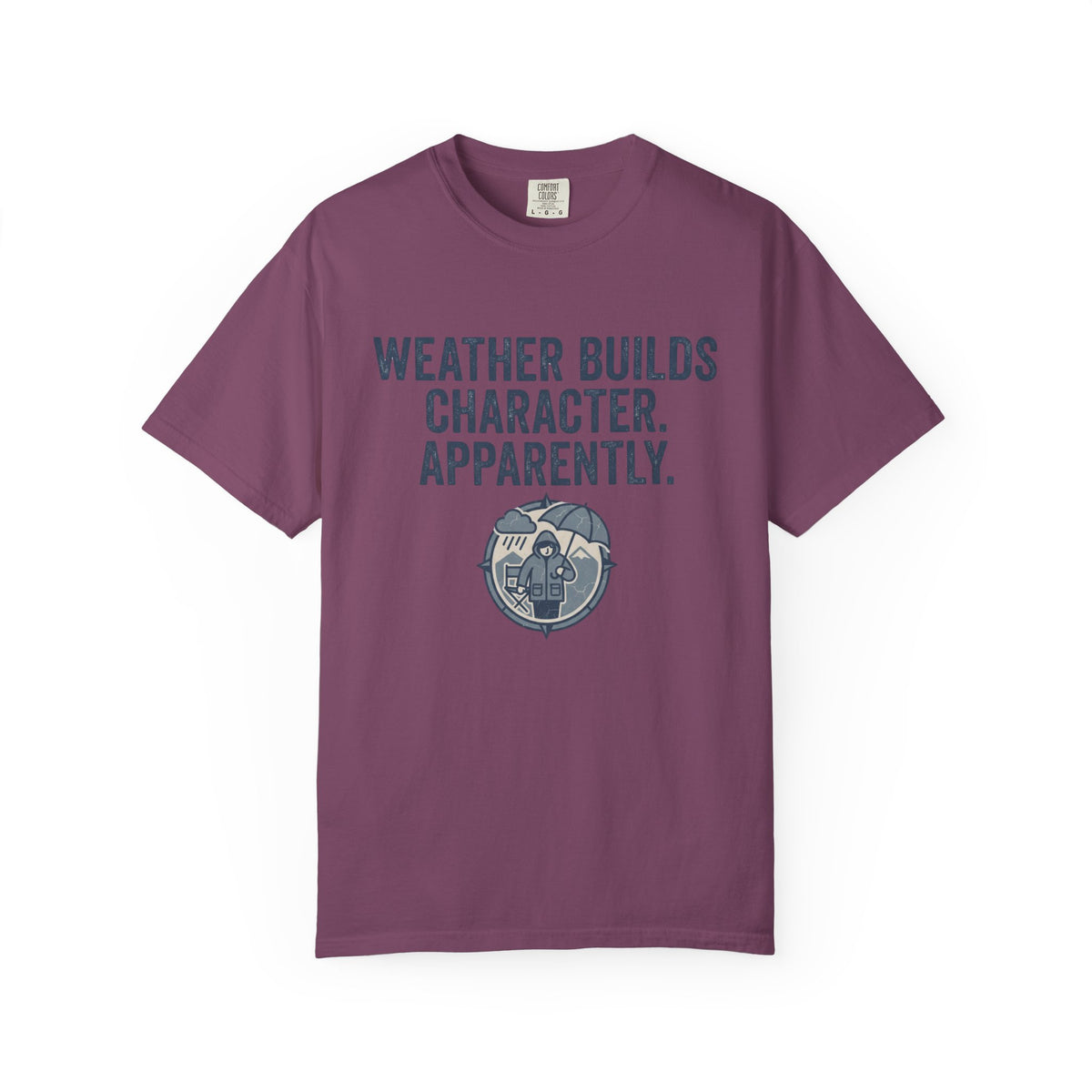 Weather Builds Character. Apparently. Statement T-shirt