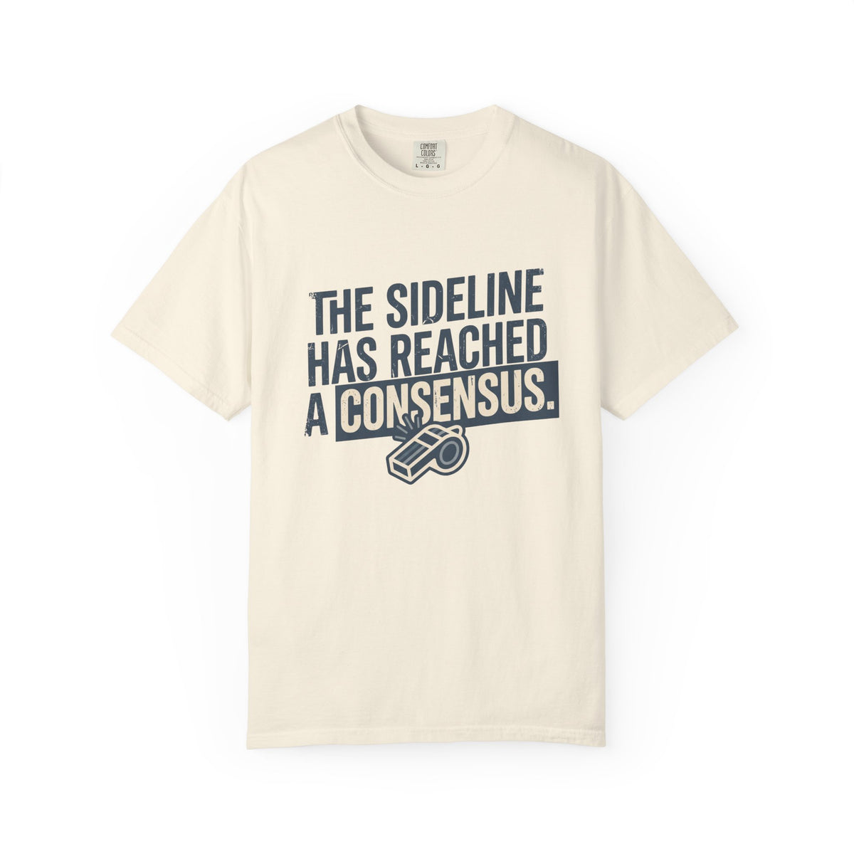 The Sideline Has Reached A Consensus. Statement T-shirt