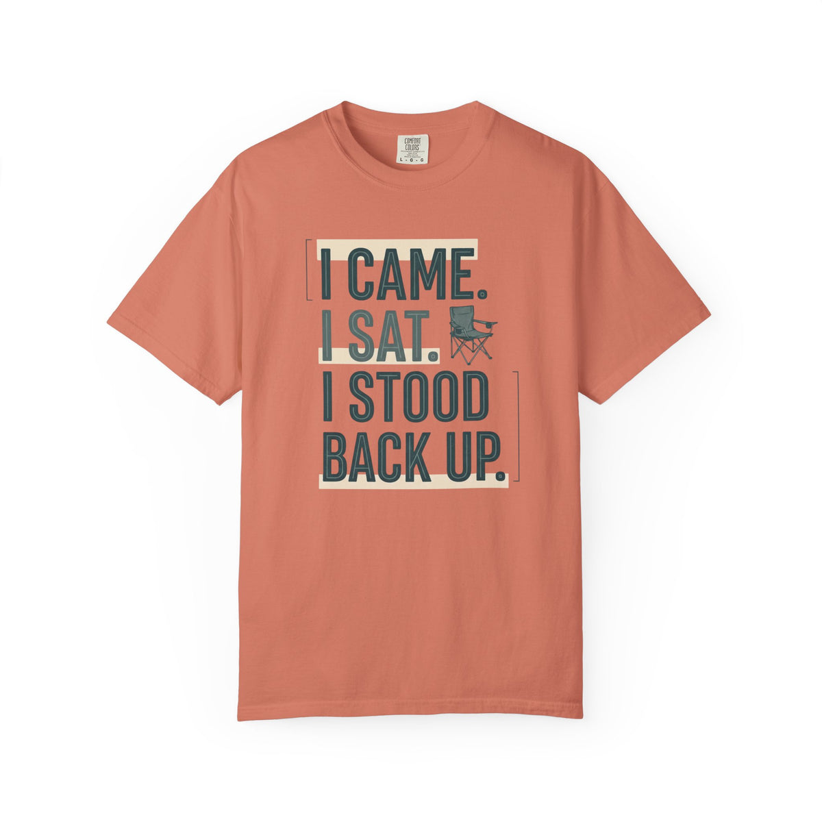 I Came. I Sat. I Stood Back Up. Statement T-shirt