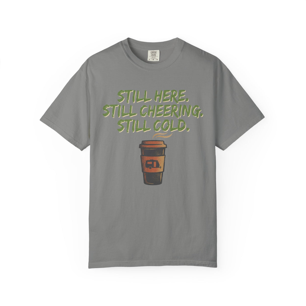 Still Here. Still Cheering. Still Cold. Statement T-shirt
