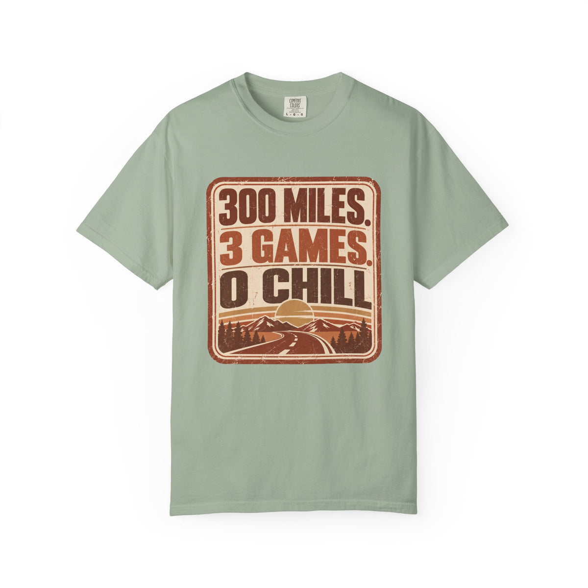 300 Miles. 3 Games. 0 Chill Statement T-shirt