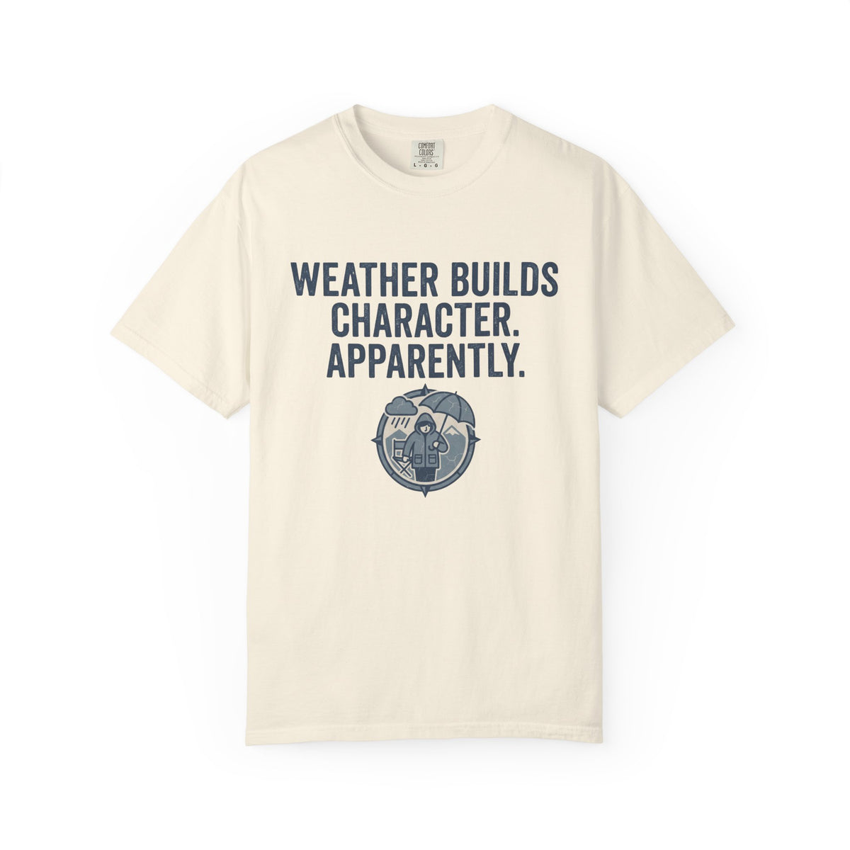 Weather Builds Character. Apparently. Statement T-shirt