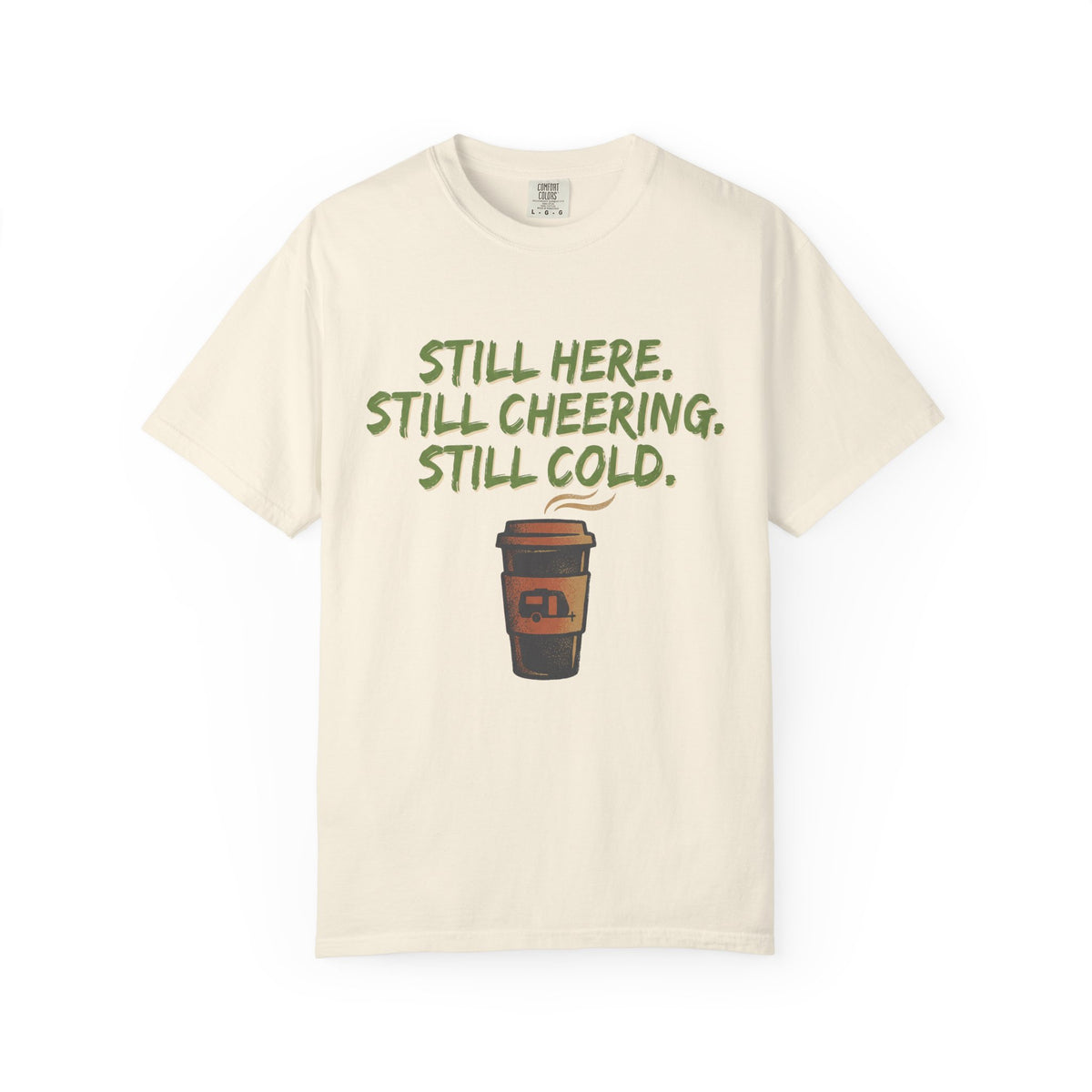 Still Here. Still Cheering. Still Cold. Statement T-shirt