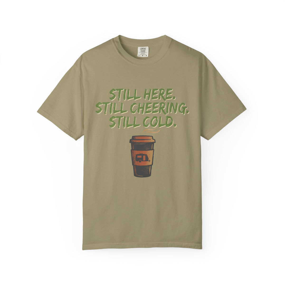 Still Here. Still Cheering. Still Cold. Statement T-shirt