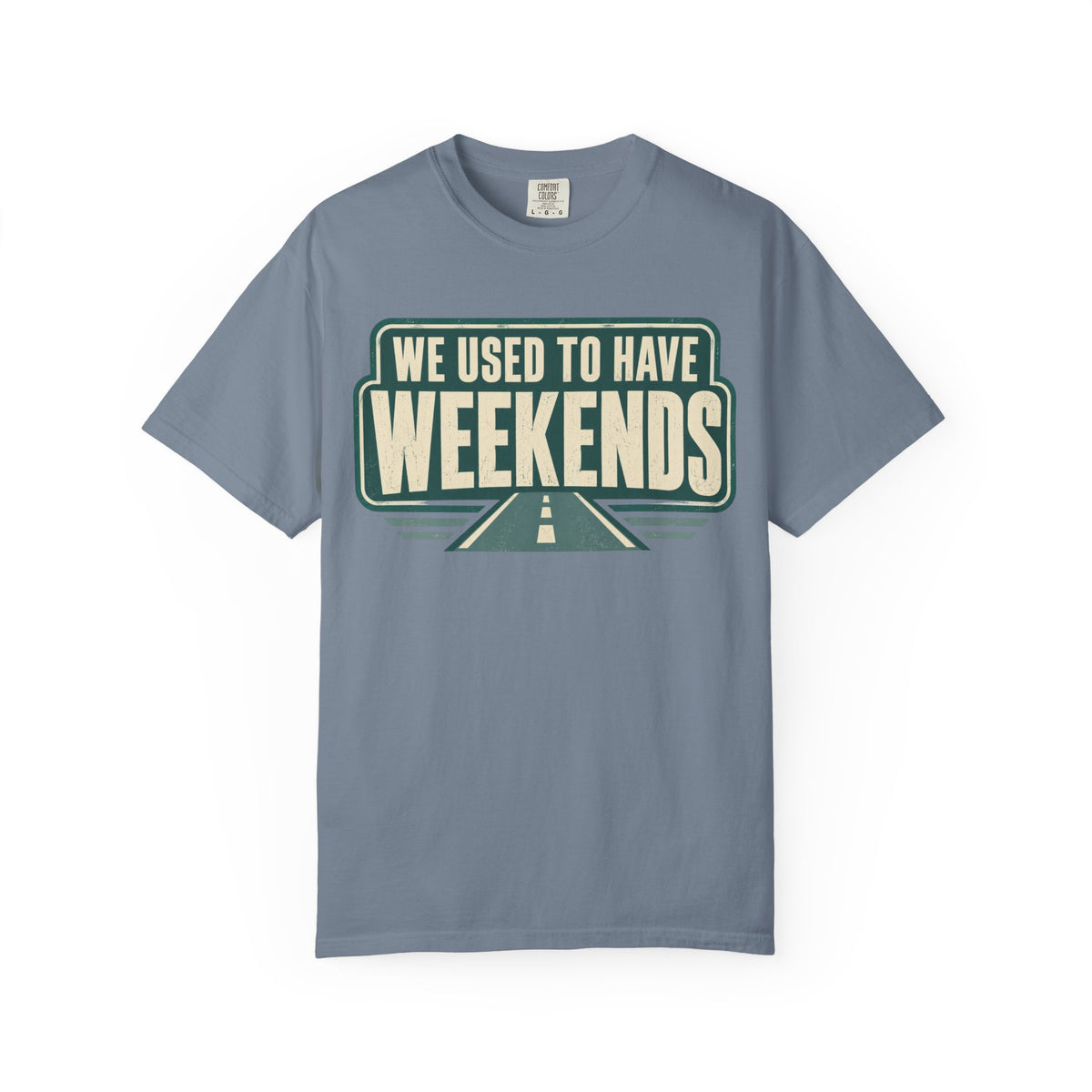 We Used To Have Weekends Statement T-shirt