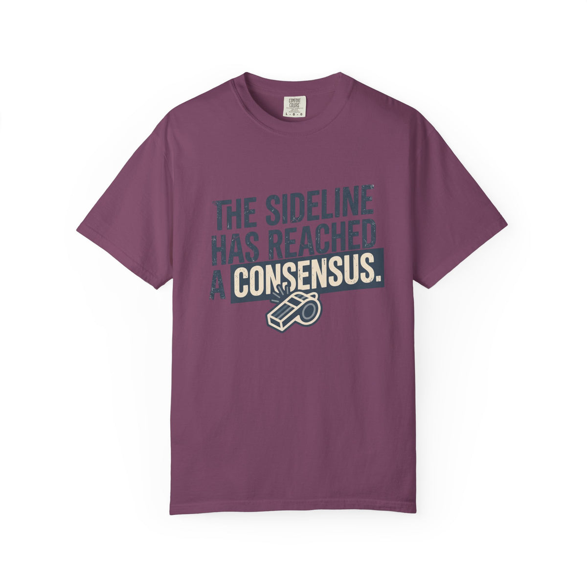 The Sideline Has Reached A Consensus. Statement T-shirt