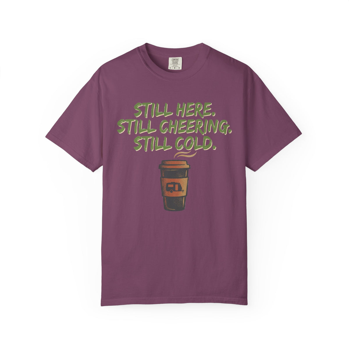 Still Here. Still Cheering. Still Cold. Statement T-shirt
