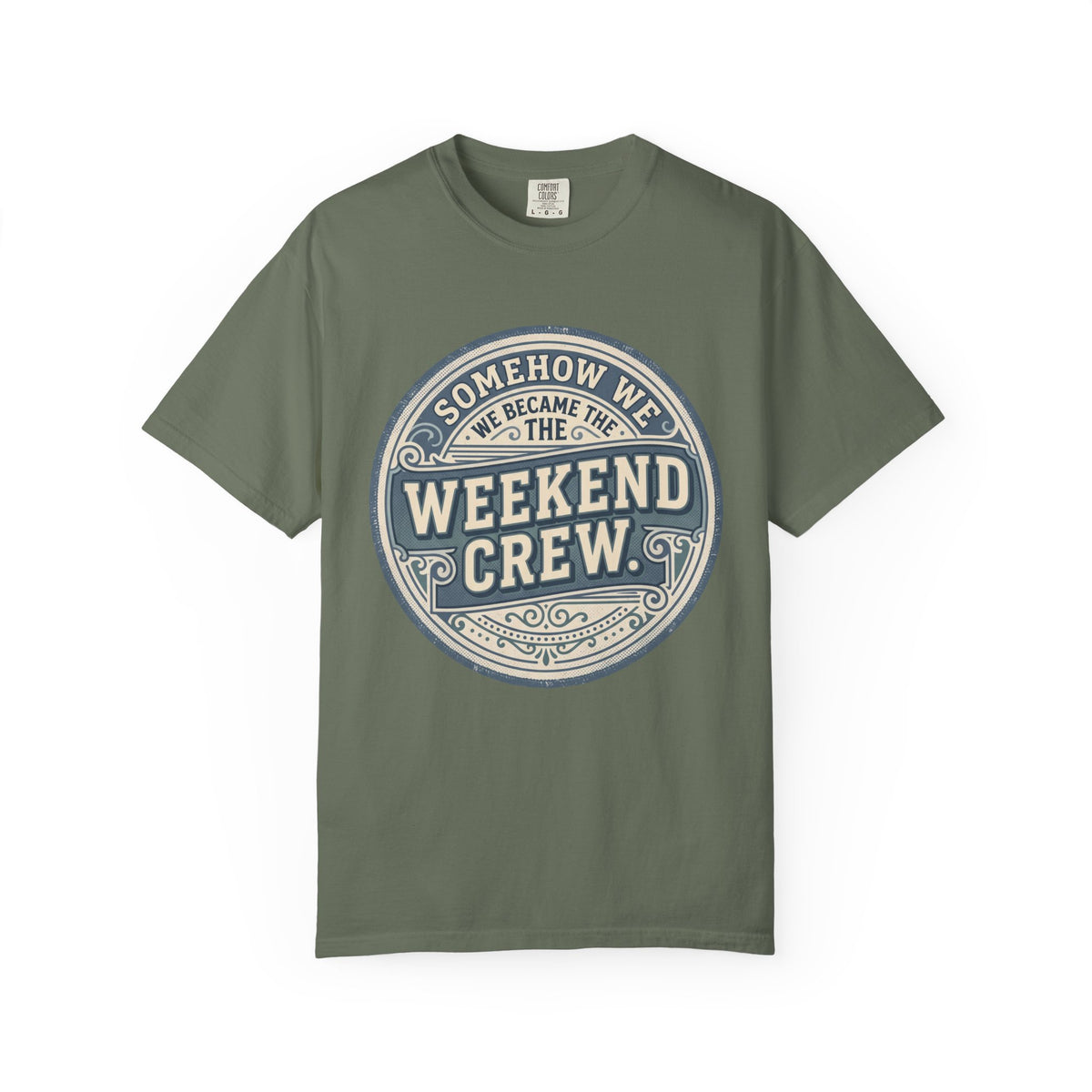 Somehow We Became The Weekend Crew. Typography T-shirt