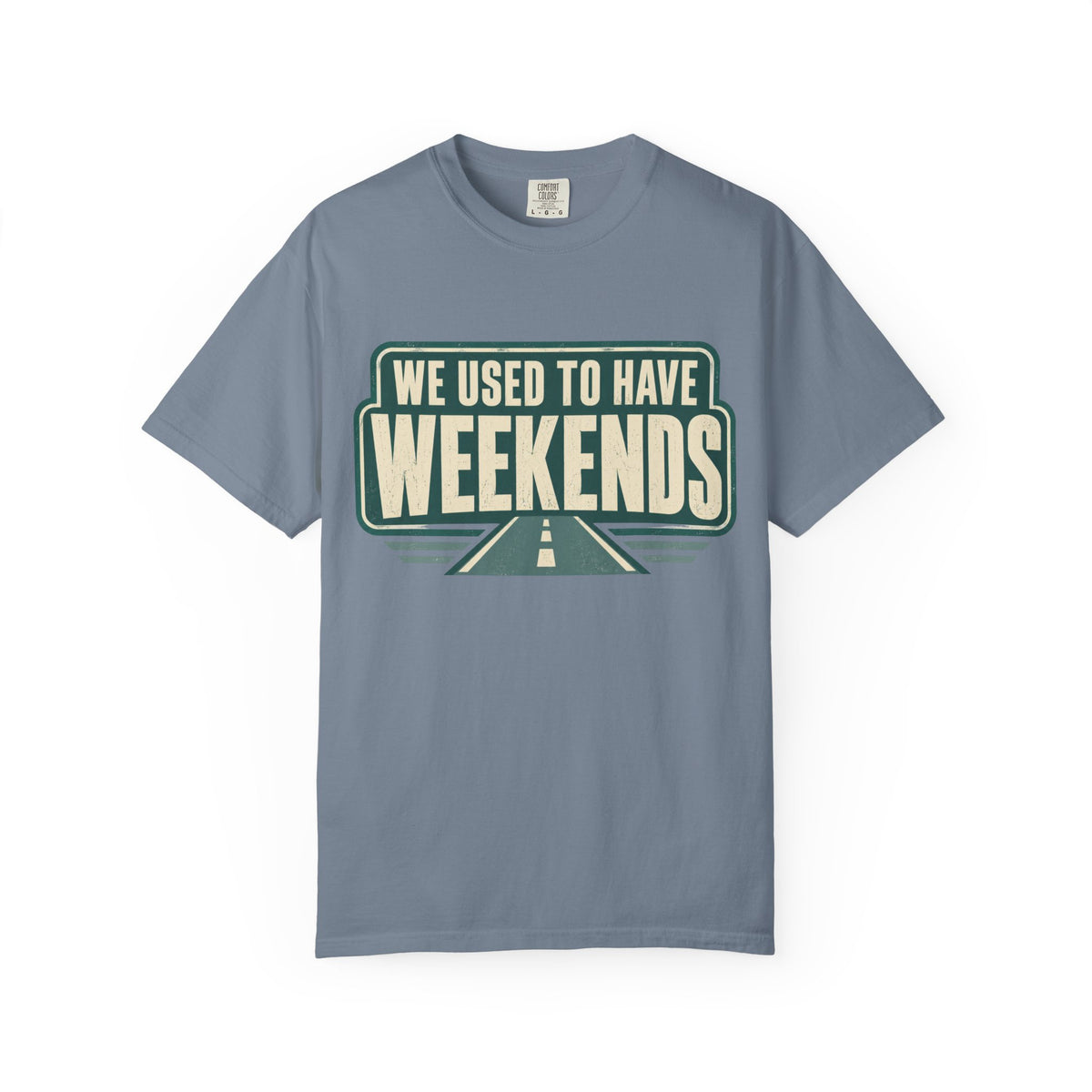 We Used To Have Weekends Statement T-shirt