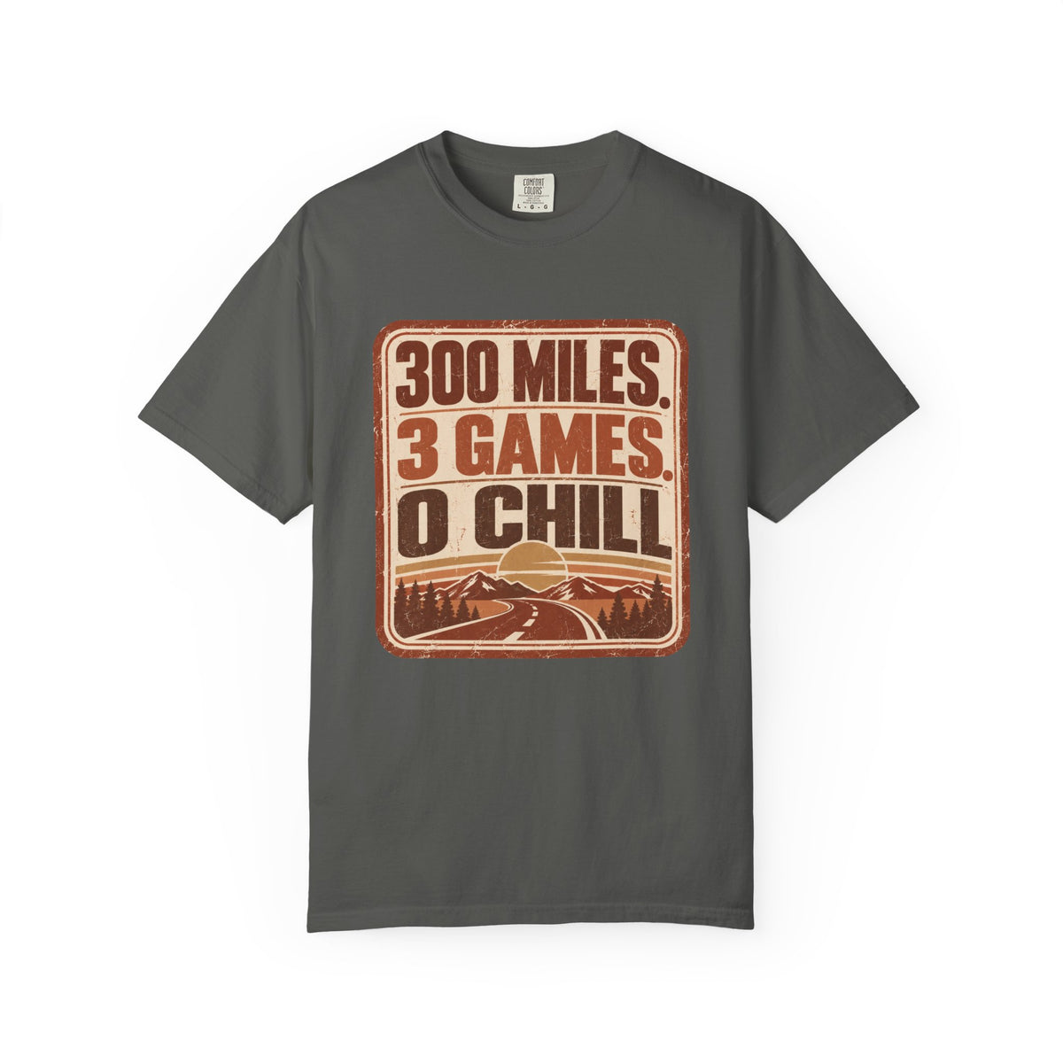 300 Miles. 3 Games. 0 Chill Statement T-shirt