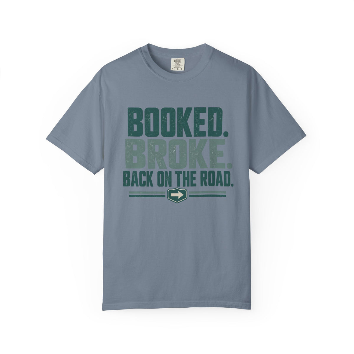 Booked. Broke. Back On The Road. Statement T-shirt