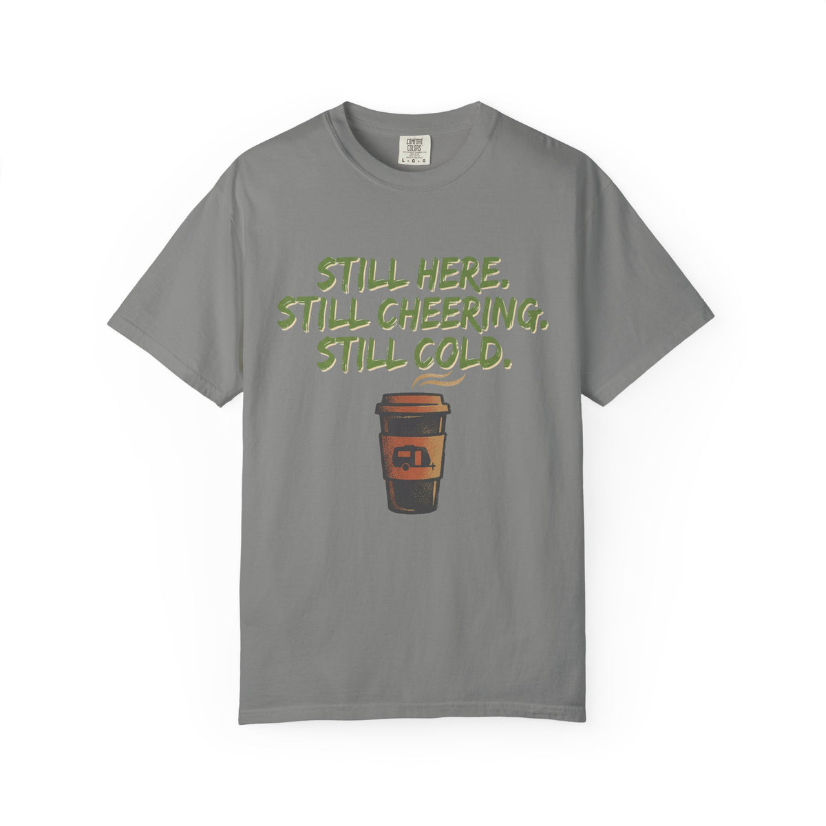 Still Here. Still Cheering. Still Cold. Statement T-shirt