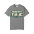 We Used To Have Weekends Statement T-shirt