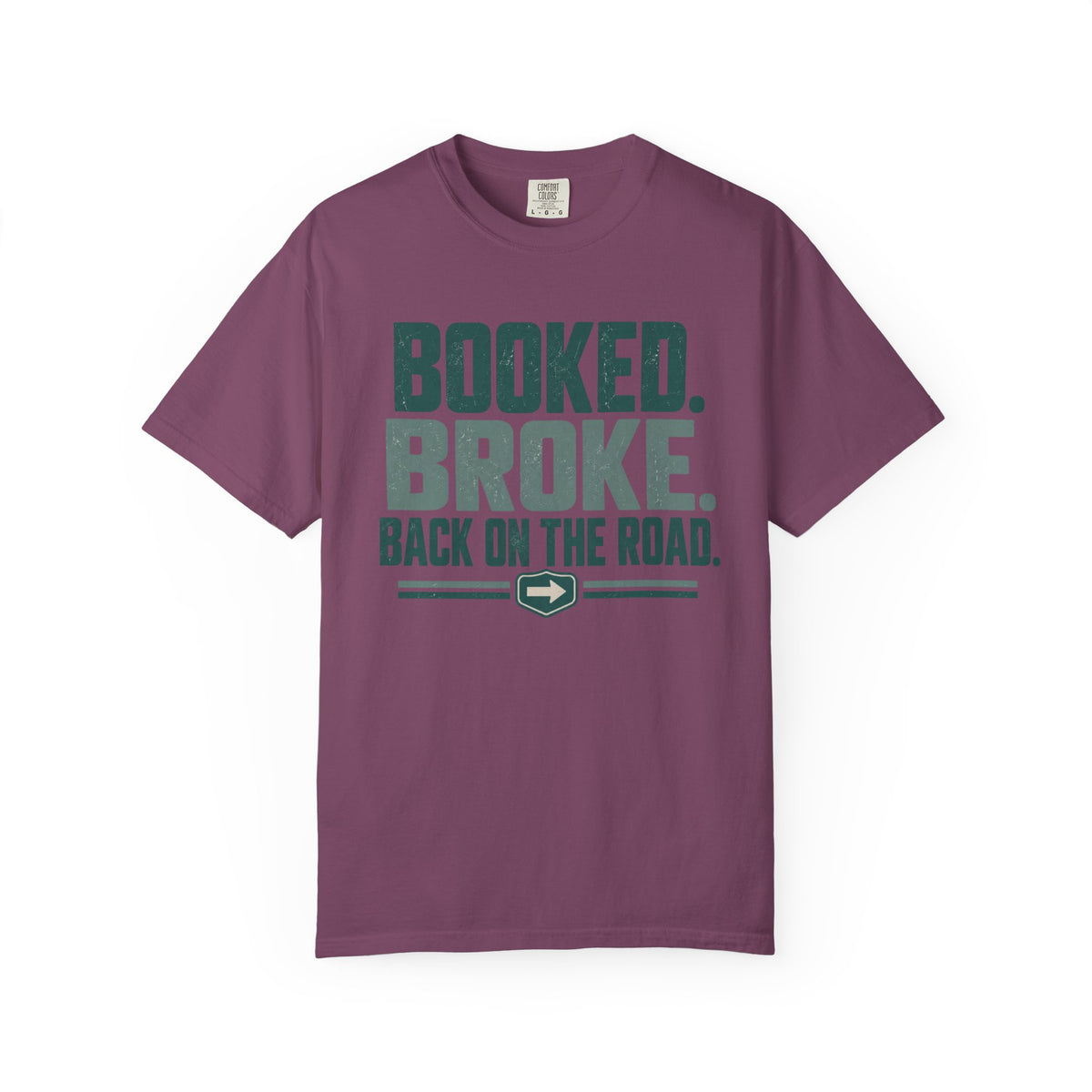 Booked. Broke. Back On The Road. Statement T-shirt