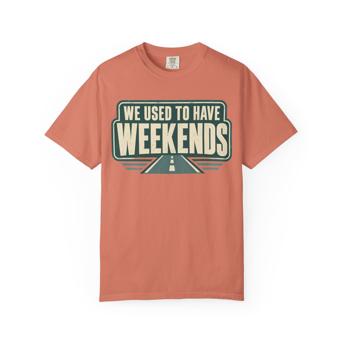 We Used To Have Weekends Statement T-shirt