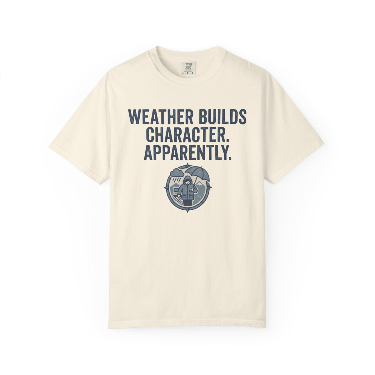 Weather Builds Character. Apparently. Statement T-shirt
