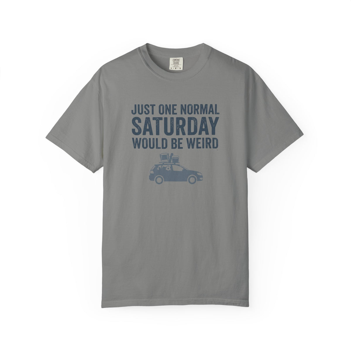 Just One Normal Saturday Would Be Weird Statement T-shirt