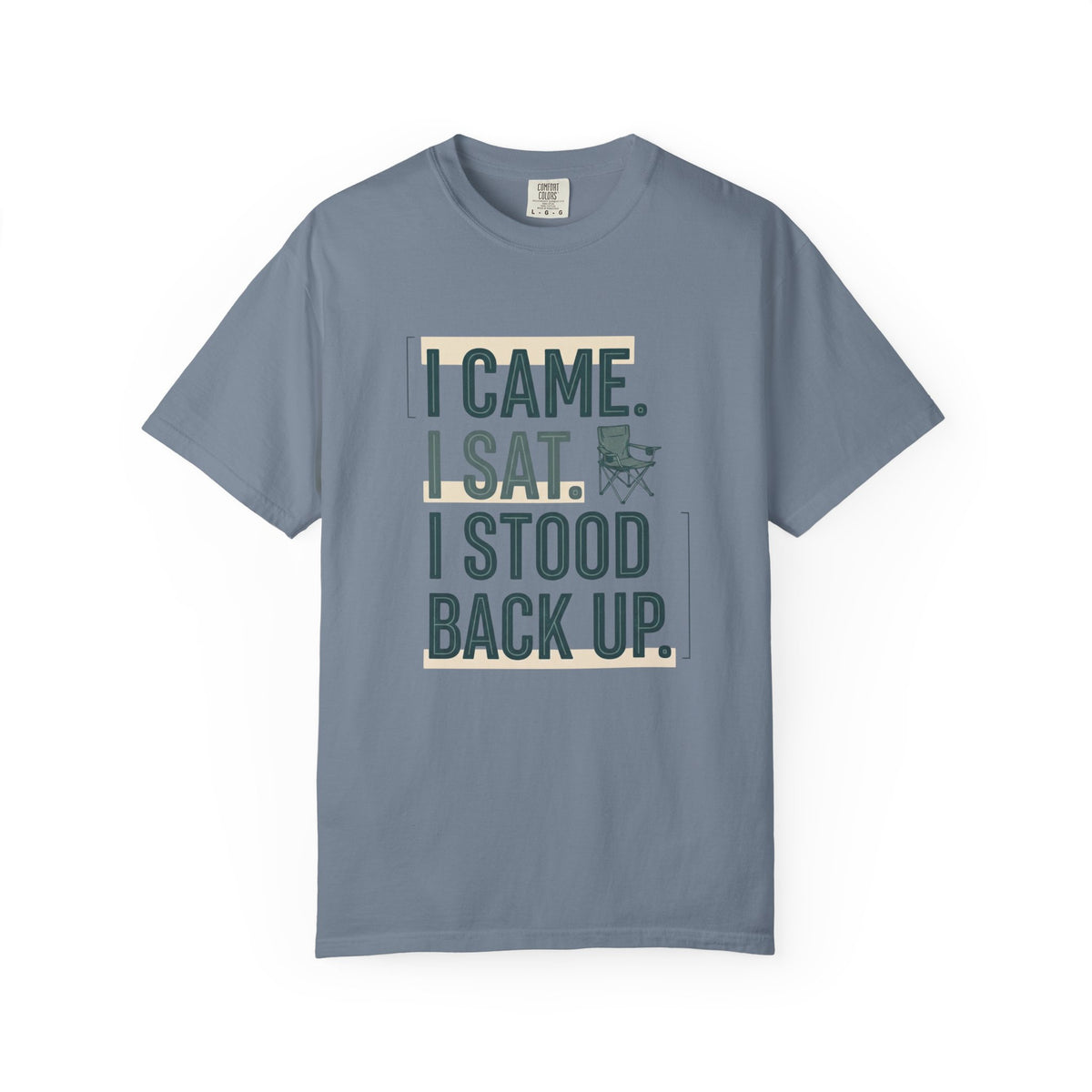 I Came. I Sat. I Stood Back Up. Statement T-shirt