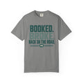 Booked. Broke. Back On The Road. Statement T-shirt