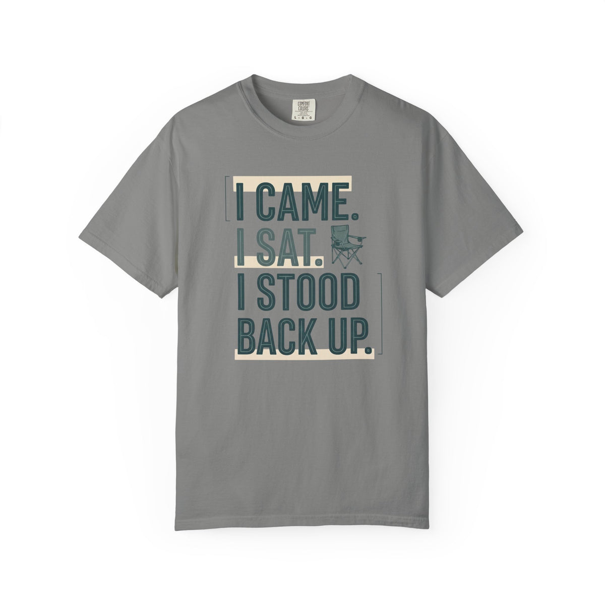 I Came. I Sat. I Stood Back Up. Statement T-shirt