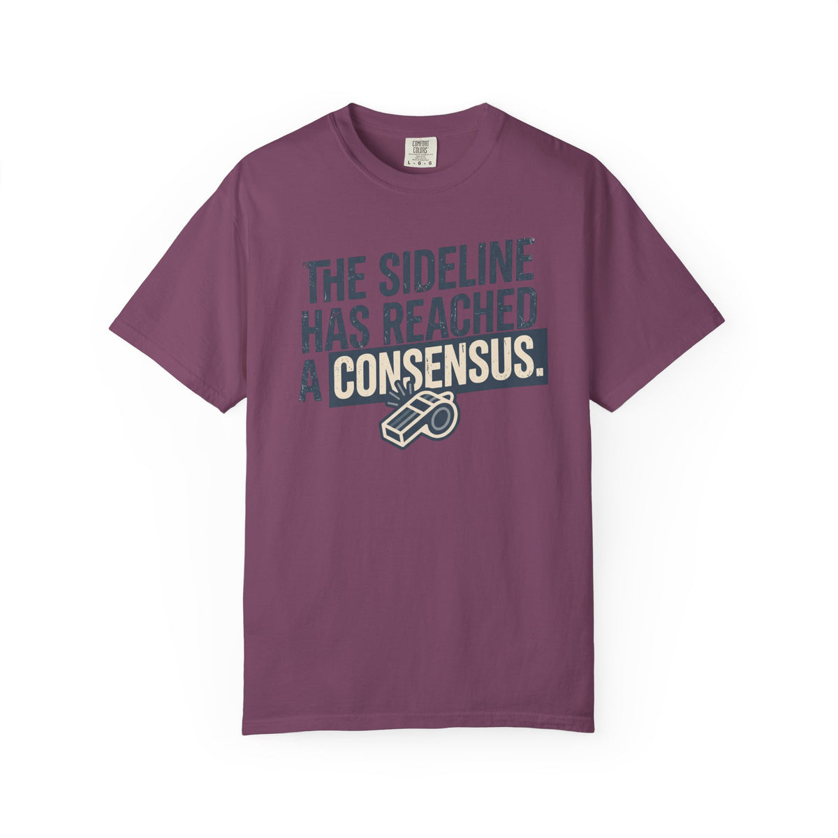 The Sideline Has Reached A Consensus. Statement T-shirt