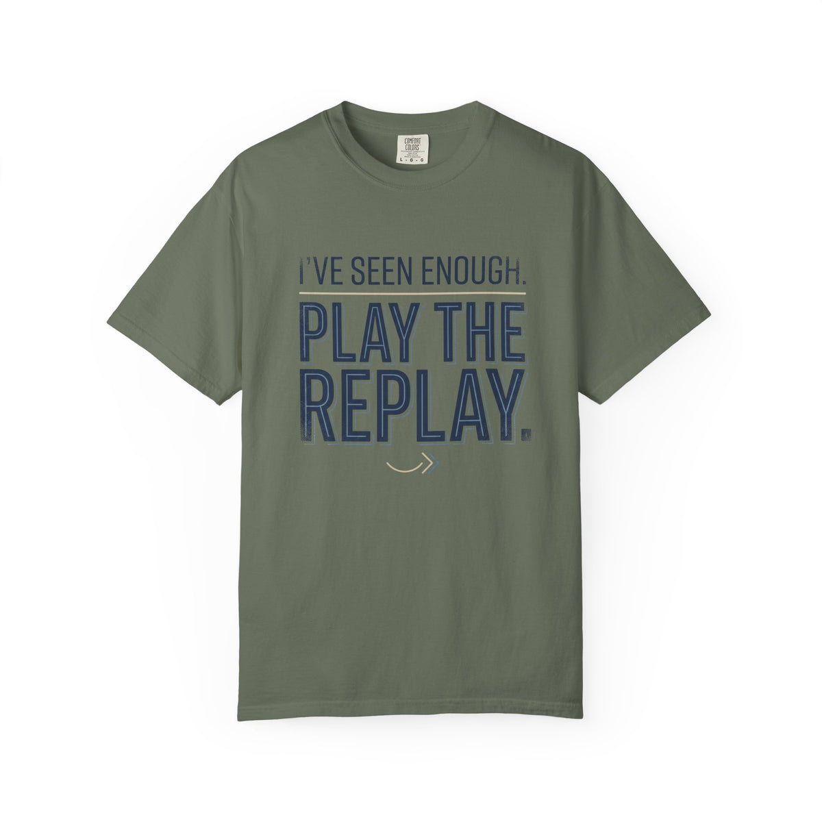 I’ve Seen Enough. Play The Replay. Typography T-shirt
