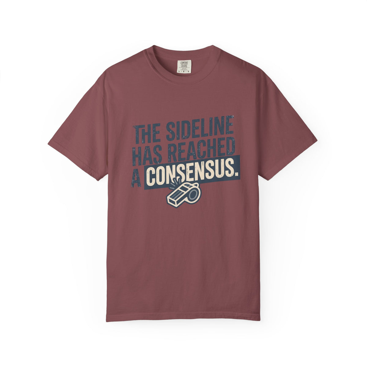 The Sideline Has Reached A Consensus. Statement T-shirt