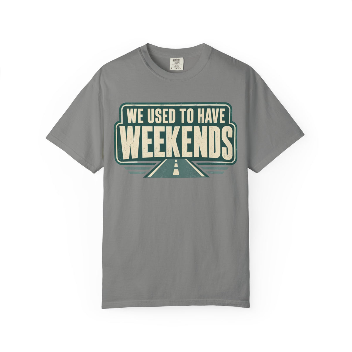 We Used To Have Weekends Statement T-shirt