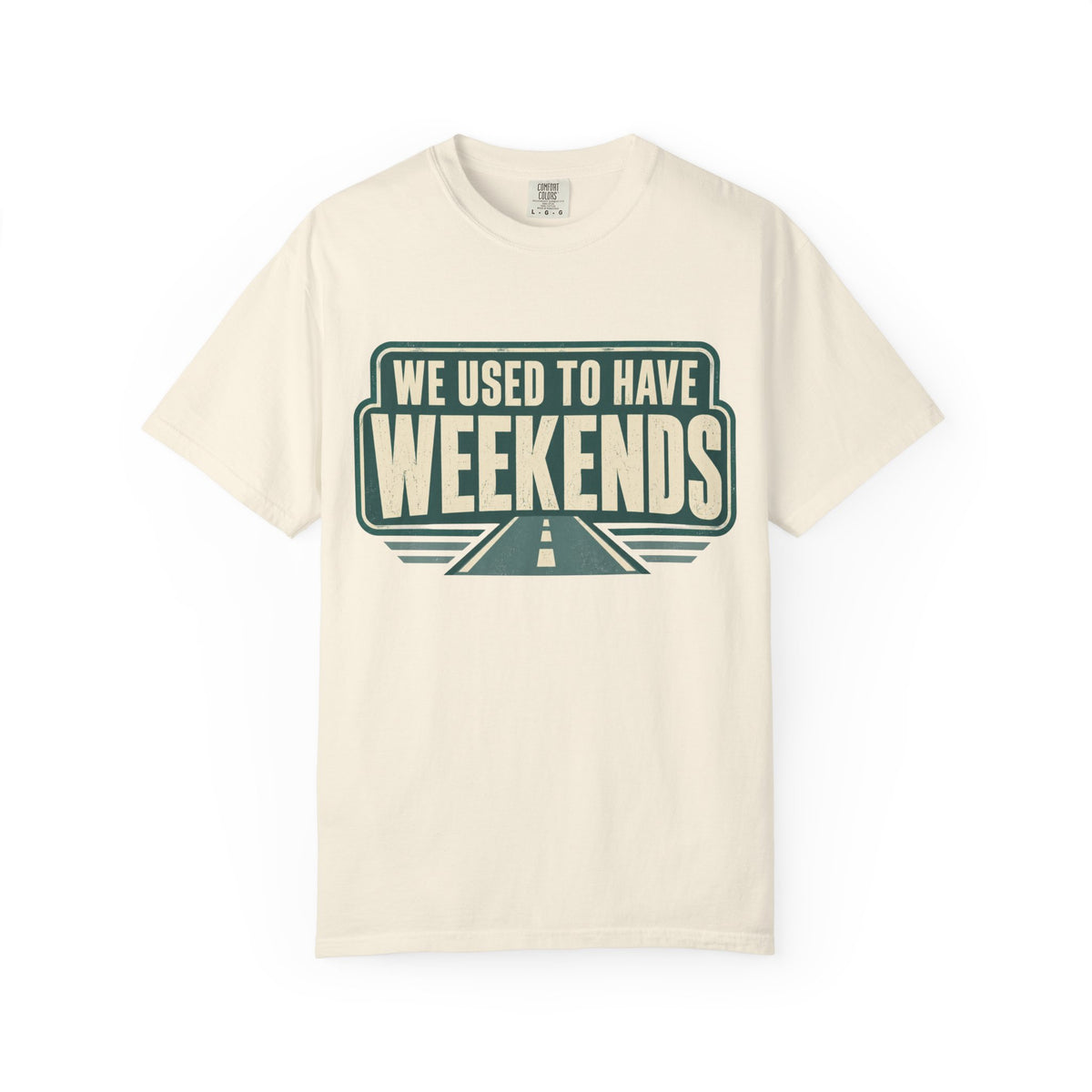 We Used To Have Weekends Statement T-shirt