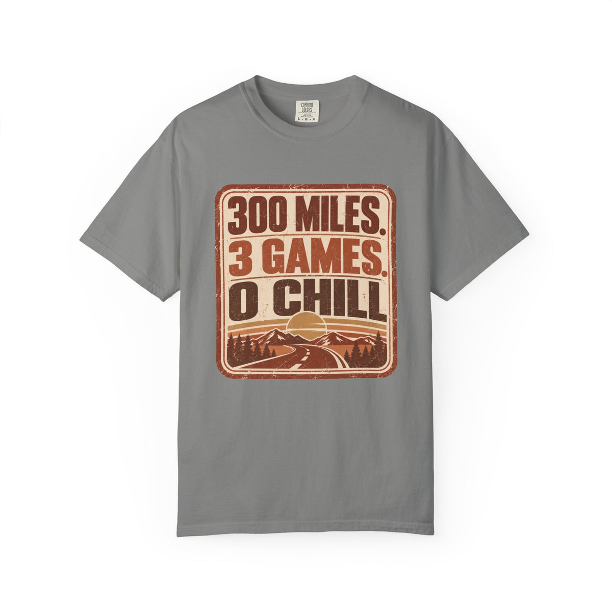 300 Miles. 3 Games. 0 Chill Statement T-shirt