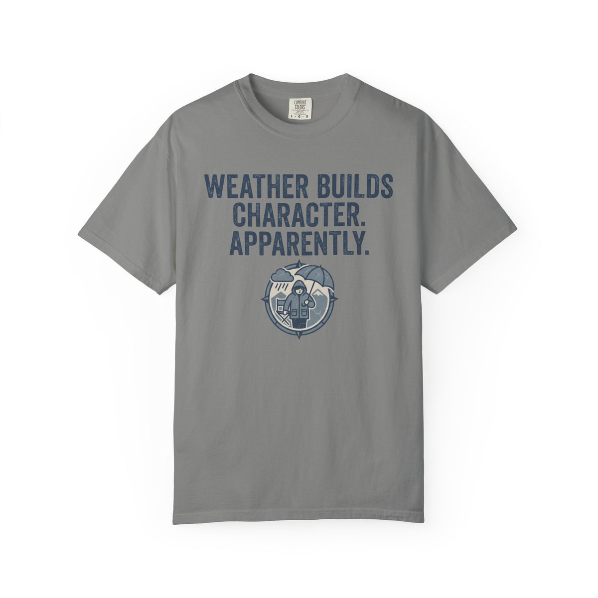 Weather Builds Character. Apparently. Statement T-shirt