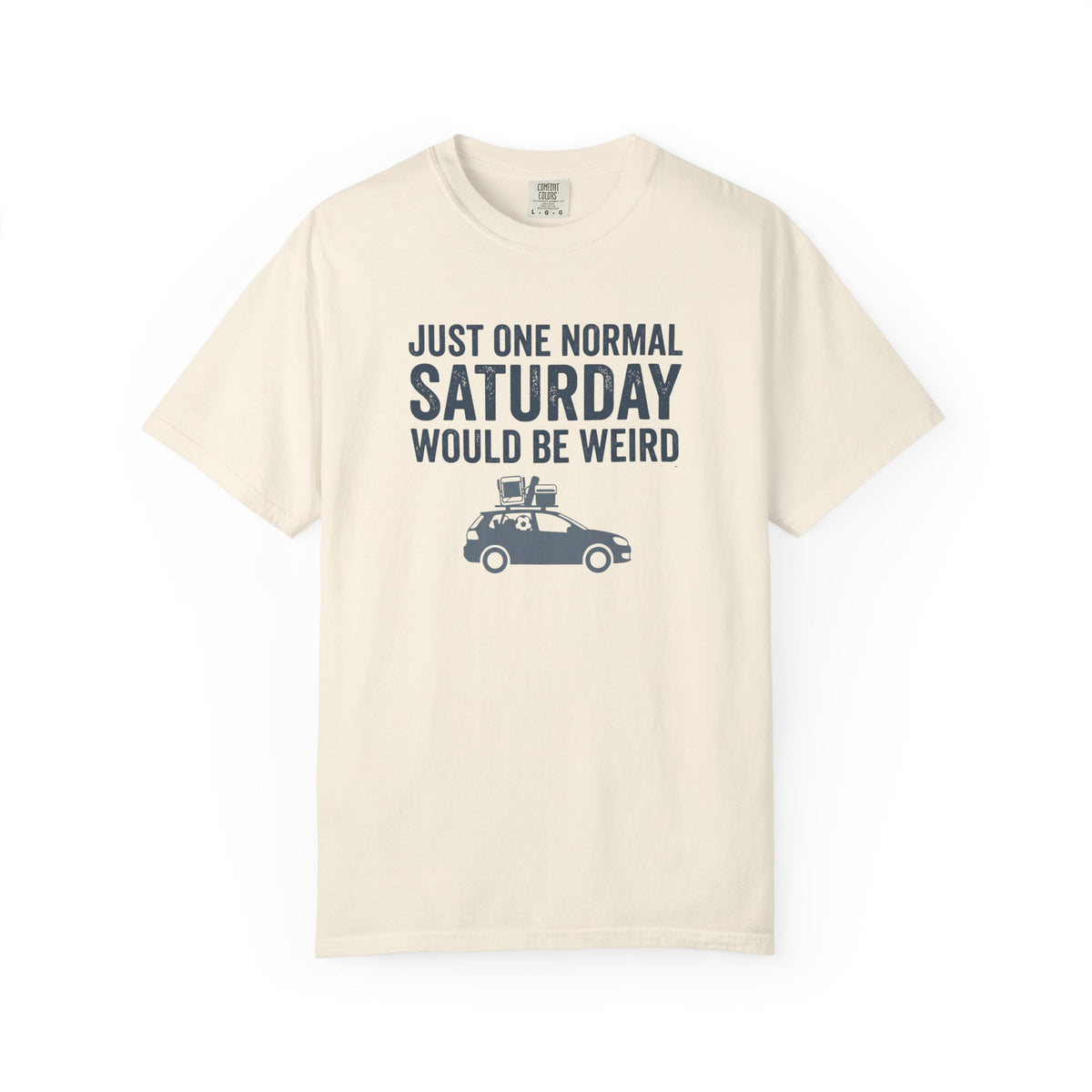 Just One Normal Saturday Would Be Weird Statement T-shirt
