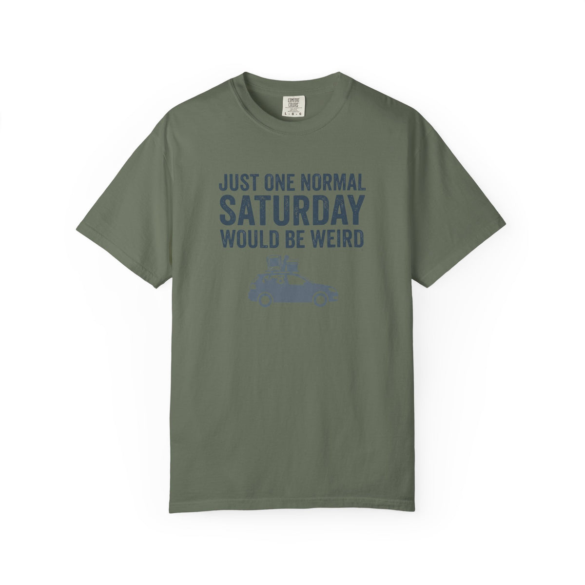 Just One Normal Saturday Would Be Weird Statement T-shirt