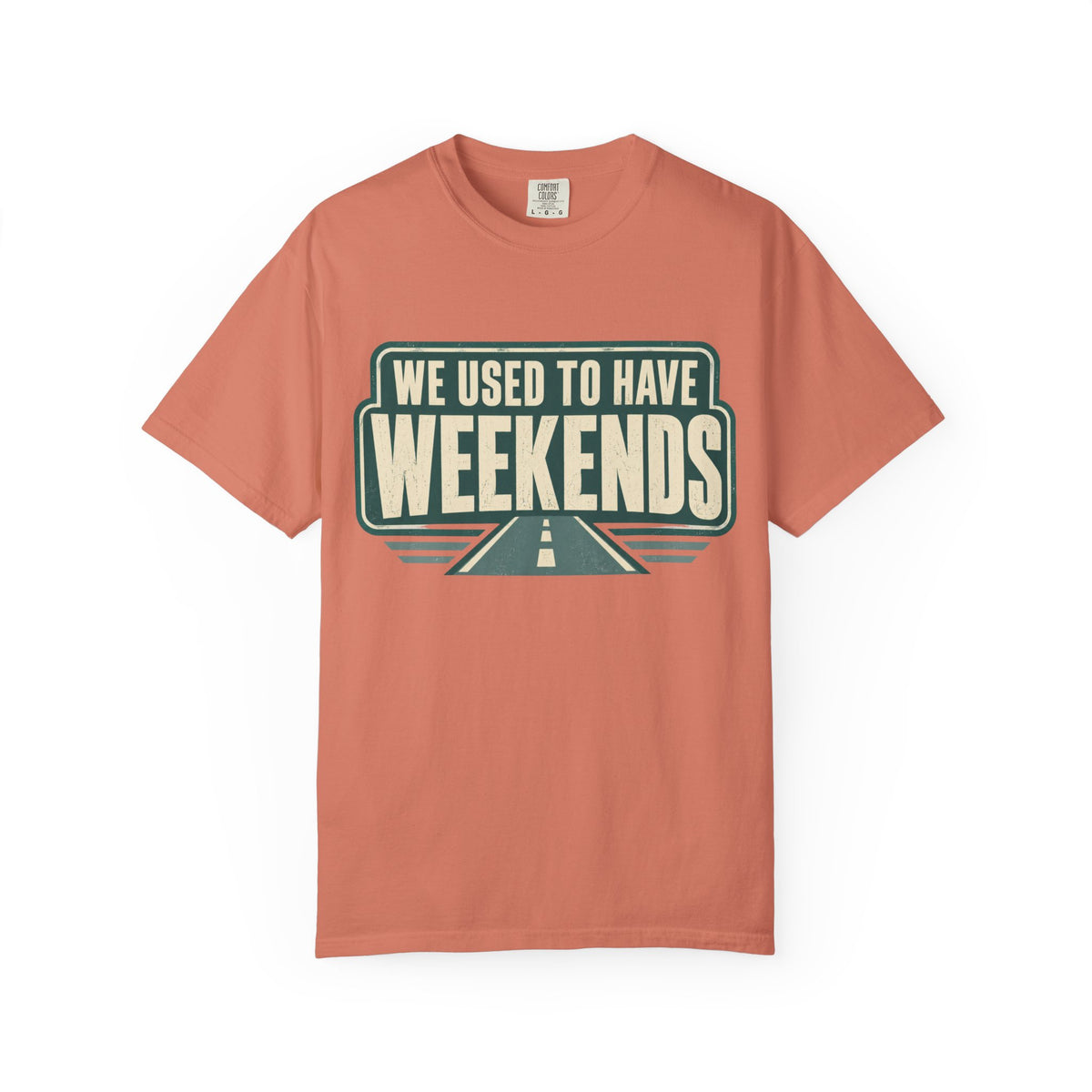 We Used To Have Weekends Statement T-shirt