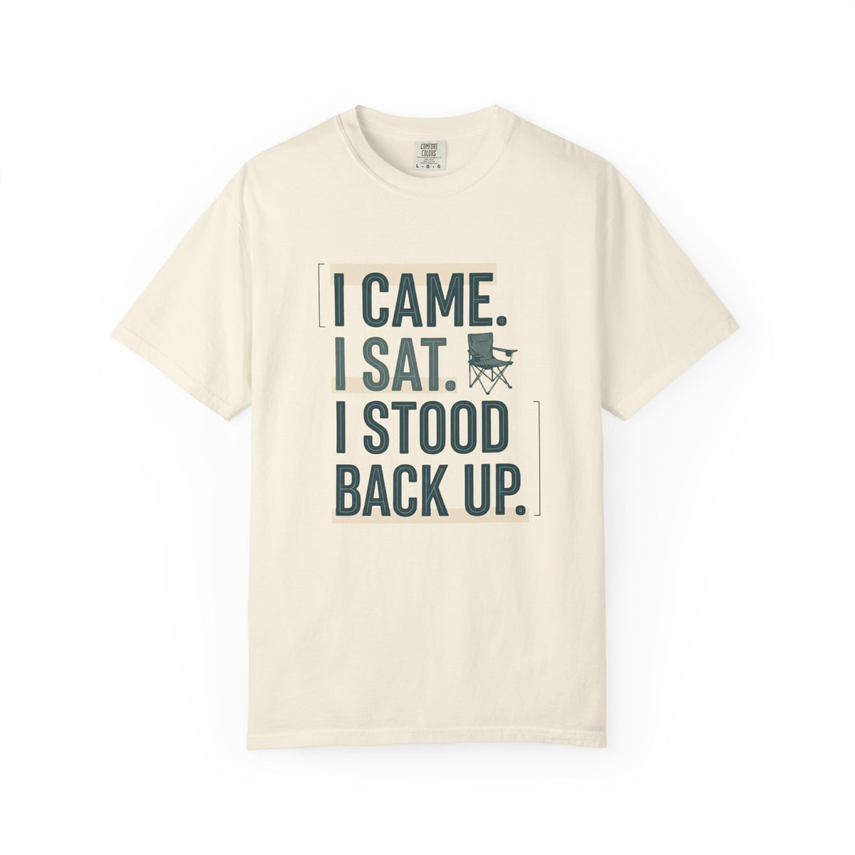I Came. I Sat. I Stood Back Up. Statement T-shirt