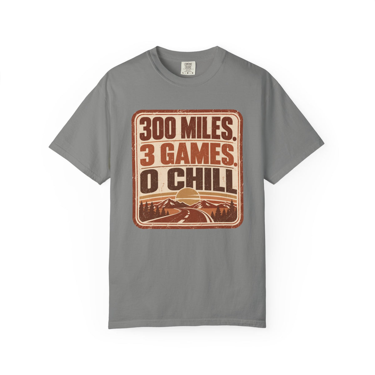 300 Miles. 3 Games. 0 Chill Statement T-shirt