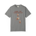 I Came. I Sat. I Stood Back Up. Illustrated T-shirt