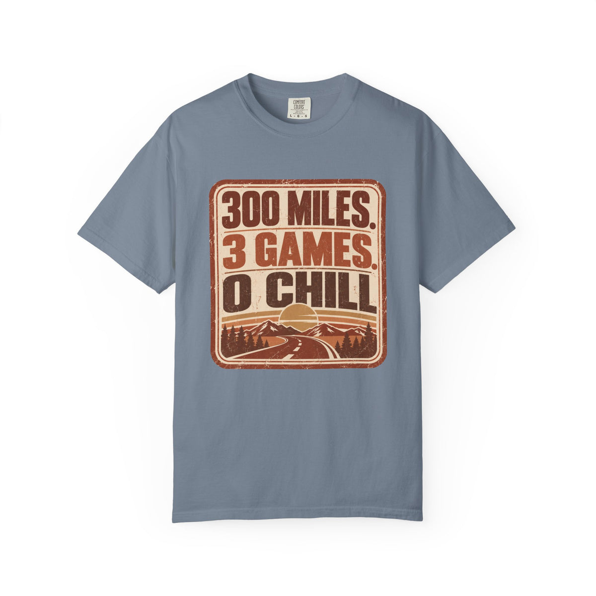 300 Miles. 3 Games. 0 Chill Statement T-shirt