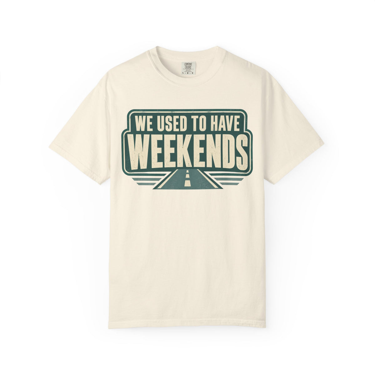 We Used To Have Weekends Statement T-shirt