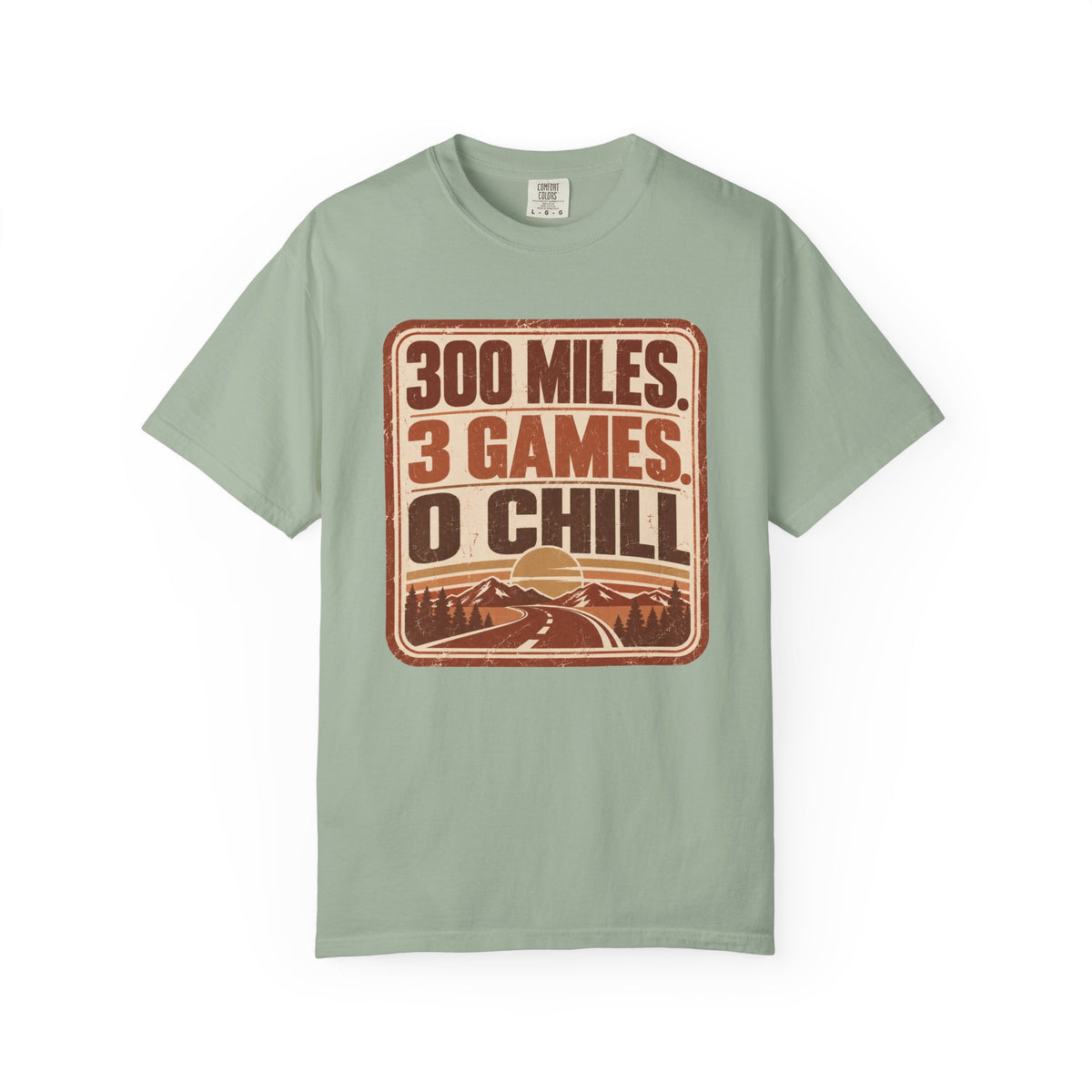 300 Miles. 3 Games. 0 Chill Statement T-shirt