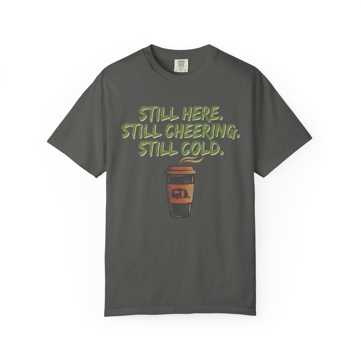 Still Here. Still Cheering. Still Cold. Statement T-shirt