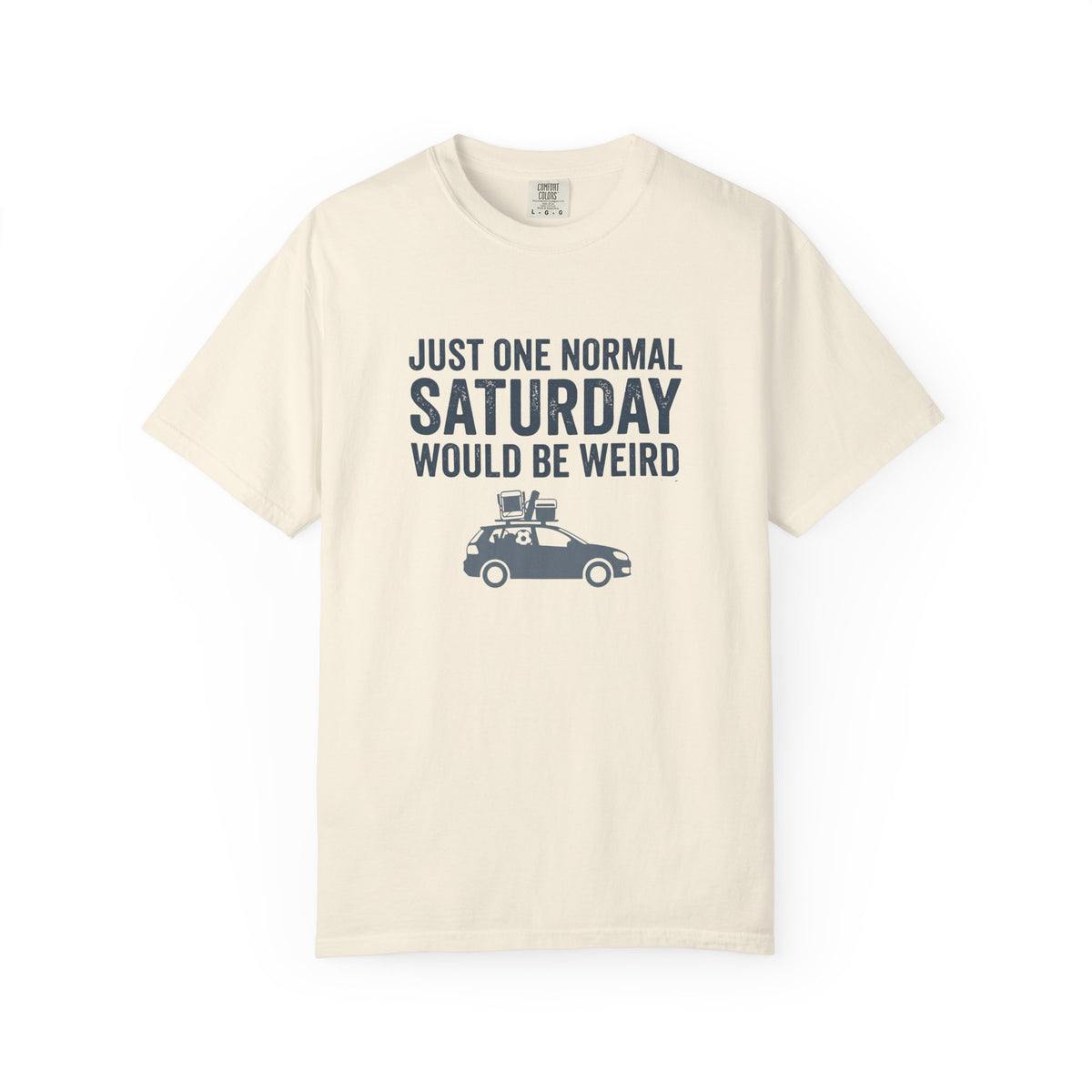 Just One Normal Saturday Would Be Weird Statement T-shirt
