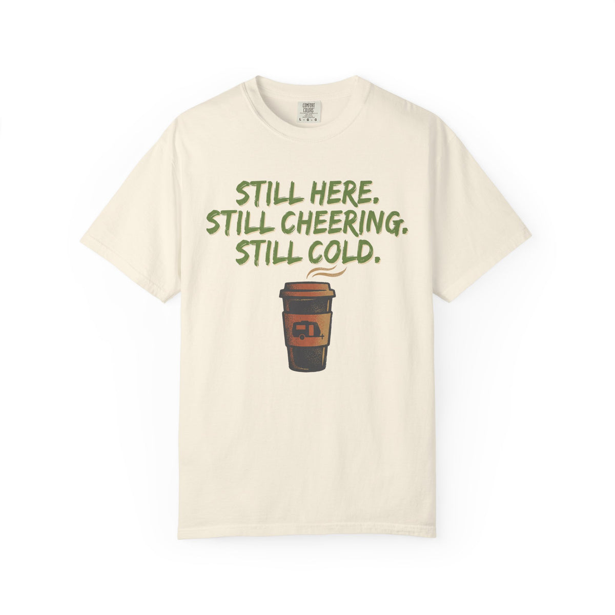 Still Here. Still Cheering. Still Cold. Statement T-shirt