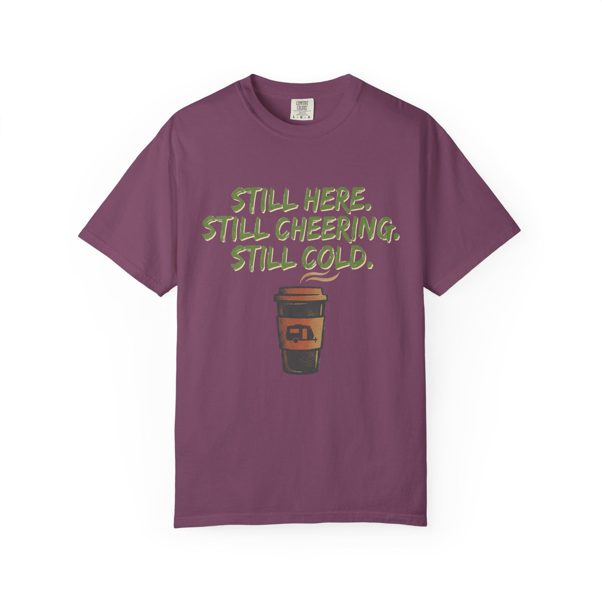 Still Here. Still Cheering. Still Cold. Statement T-shirt