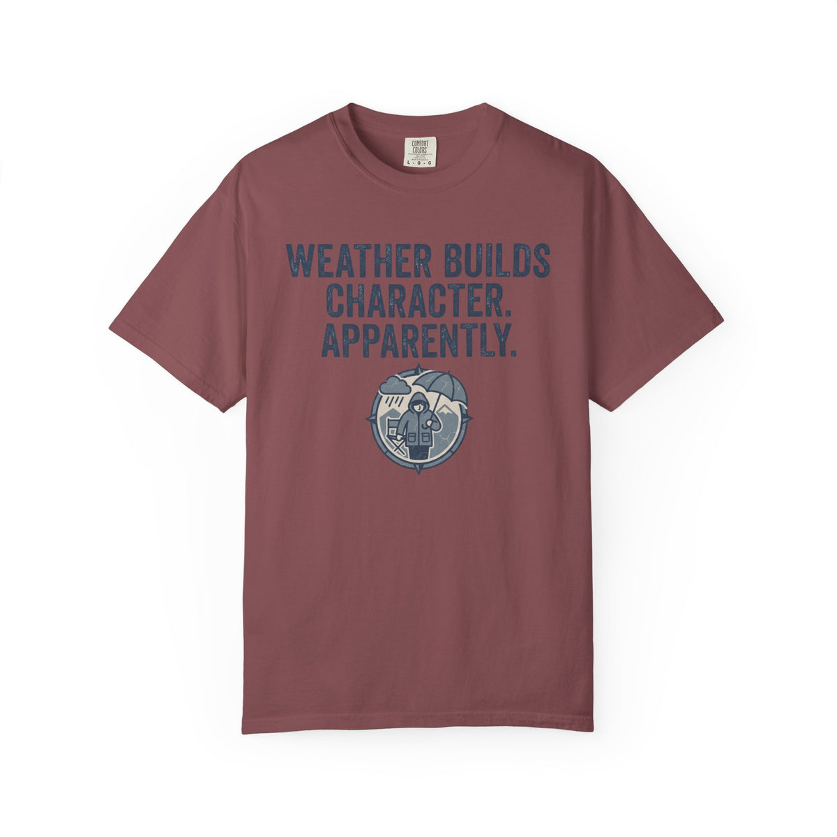 Weather Builds Character. Apparently. Statement T-shirt