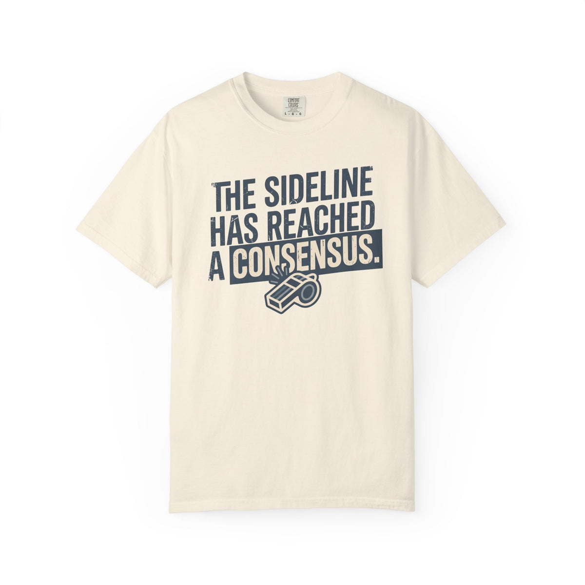 The Sideline Has Reached A Consensus. Statement T-shirt
