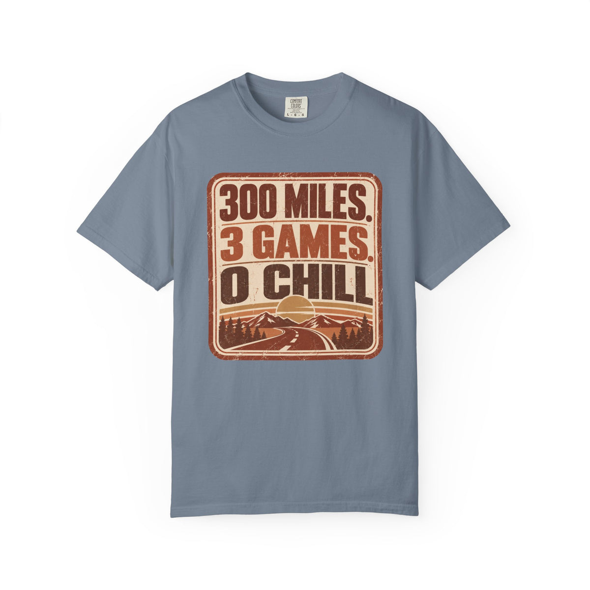 300 Miles. 3 Games. 0 Chill Statement T-shirt