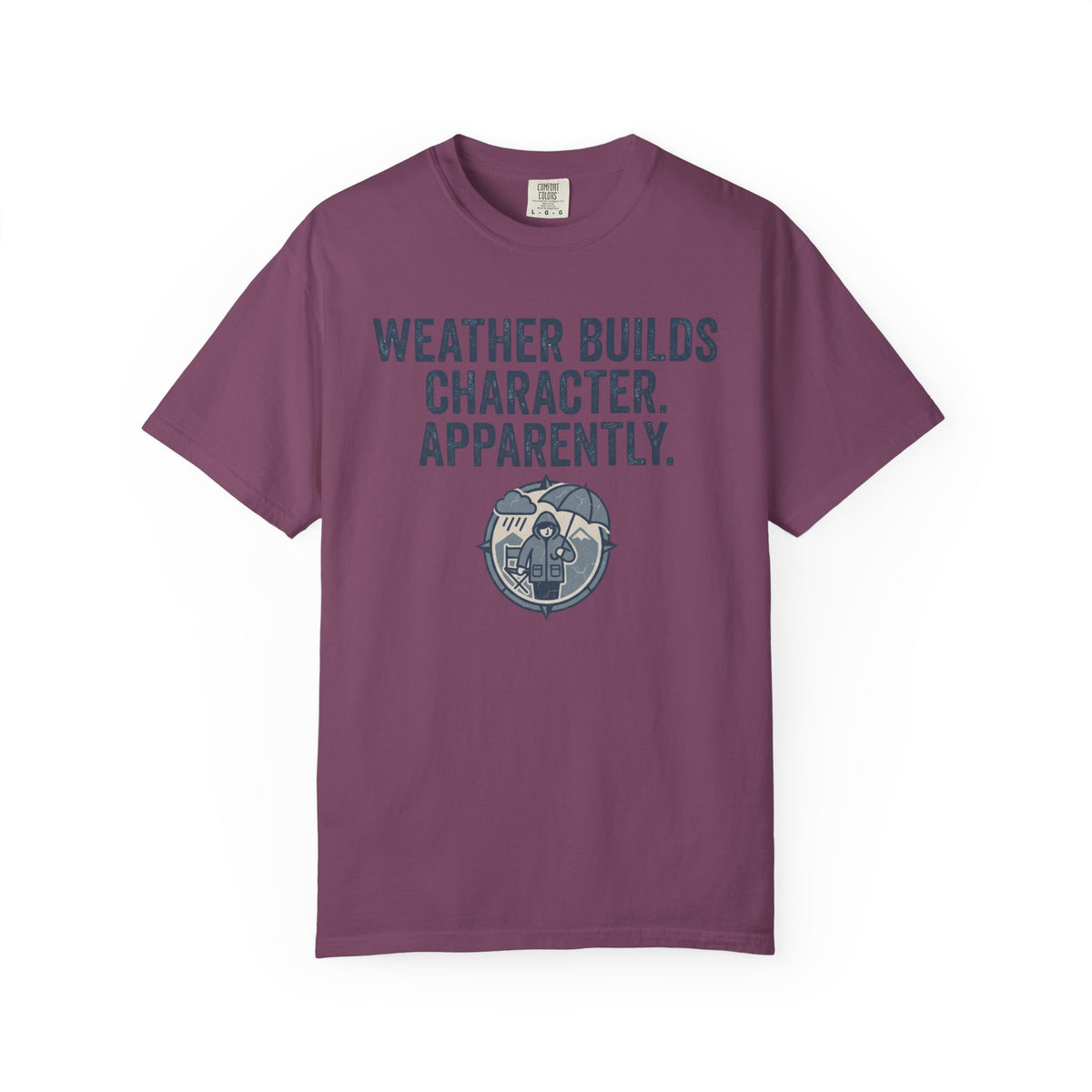 Weather Builds Character. Apparently. Statement T-shirt