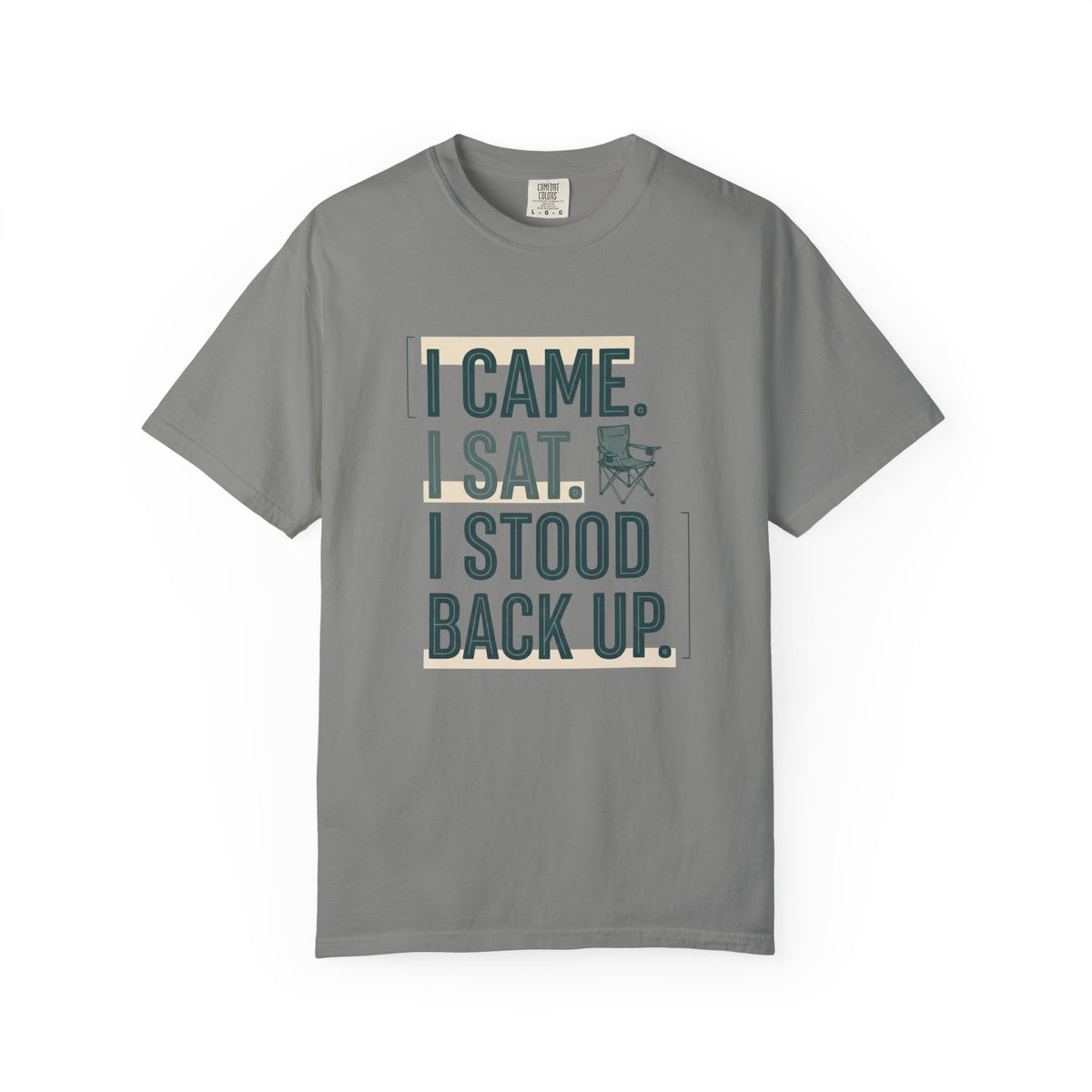 I Came. I Sat. I Stood Back Up. Statement T-shirt