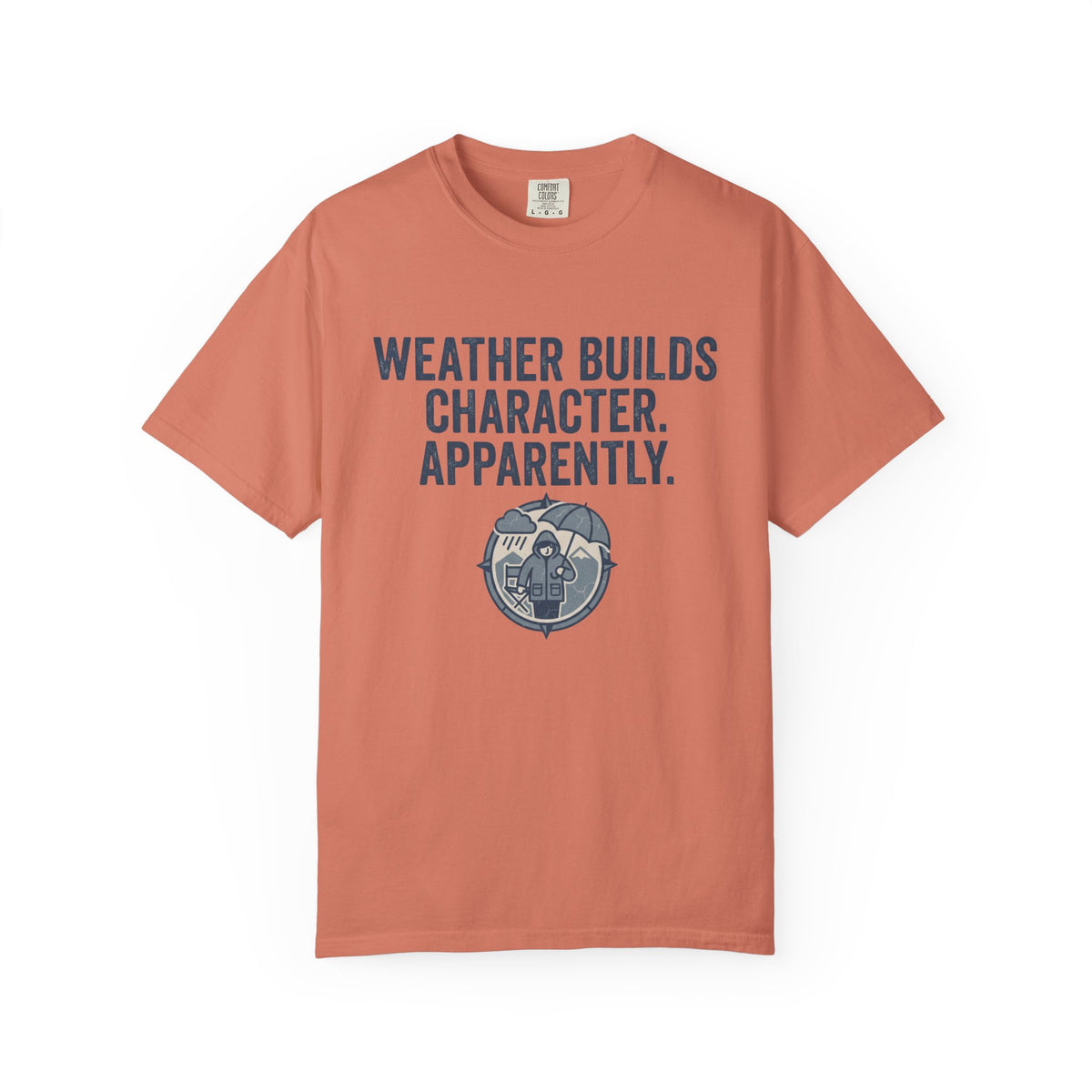 Weather Builds Character. Apparently. Statement T-shirt